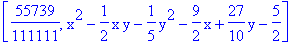 [55739/111111, x^2-1/2*x*y-1/5*y^2-9/2*x+27/10*y-5/2]